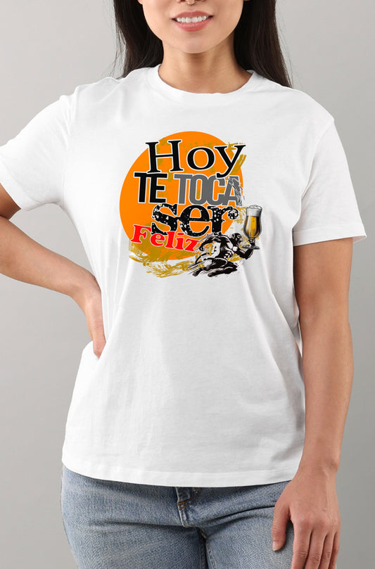 HOY TE TOCA SER FELIZ