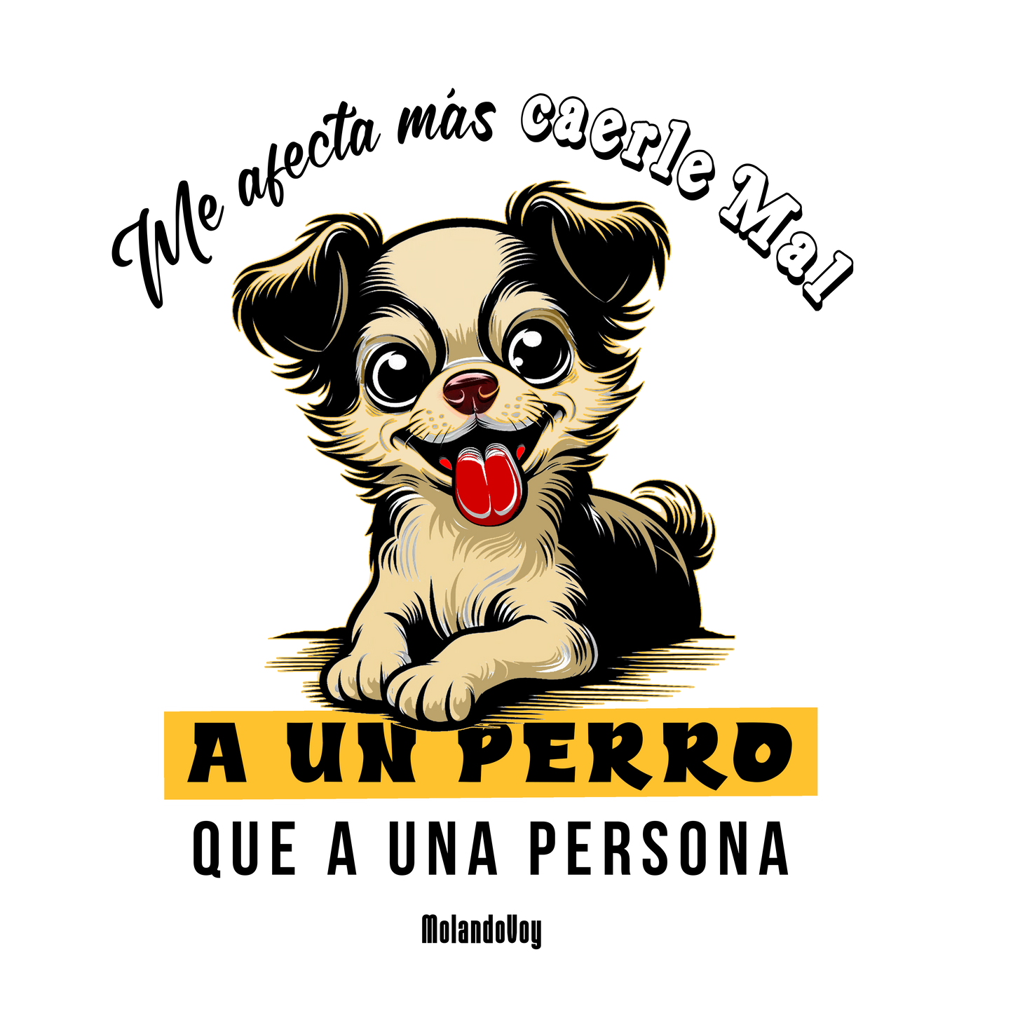 ME AFECTA MÁS CAERLE MAL A UN PERRO...